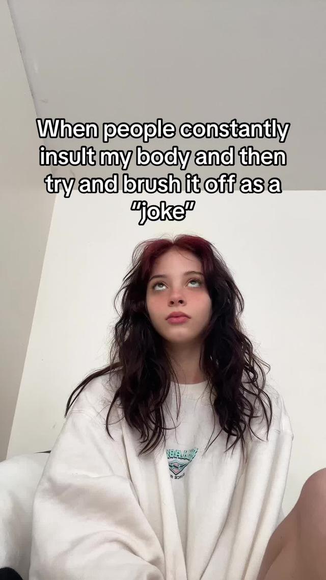 Itll be grown ass women too like babe I cant even legally rent a car yet #stopbodyshaming #notjustajoke #fyp #alttiktok  | When people constantly insult my body and then try and brush it off as a “joke” | freckles by emmasofija | Country: US
